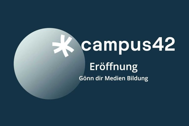 Gönn dir Medien Bildung – wir laden herzlich zur Eröffnung des campus42 ein!